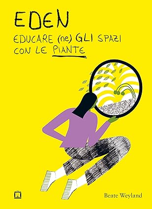 Corraini Edizioni EDEN Educare (ne)gli spazi con le piante