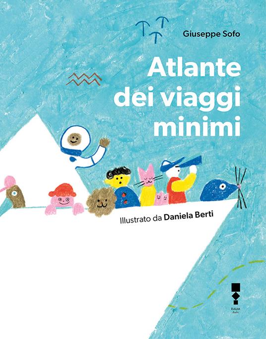 Corraini Edizioni ATLANTE DEI VIAGGI MINIMI G. Sofo, D. Bert