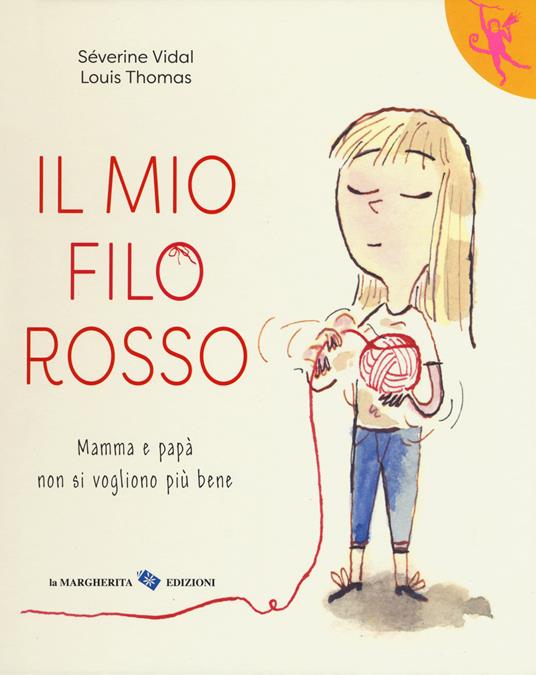 Margherita - Il mio filo rosso. Mamma e papà non si vogliono più bene