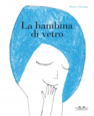 TopiPittori - La bambina di vetro. Ediz. a colori