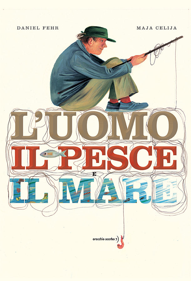 Orecchio Acerbo S.r.l. L’uomo, il pesce e il mare Fehr Daniel