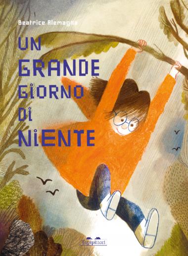 TopiPittori - Un grande giorno di niente di Beatrice Alemagna