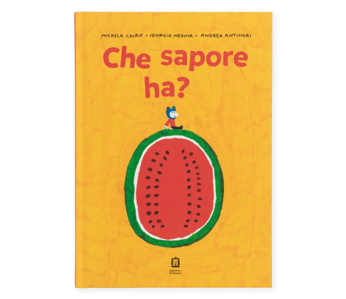 Corraini Edizioni CHE SAPORE HA? M. Chirif, I. Medina e A. Antinori